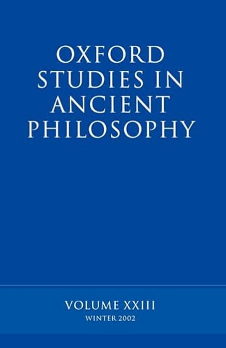 Oxford Studies In Ancient Philosophy: Volume XXIII: Winter 2002-..