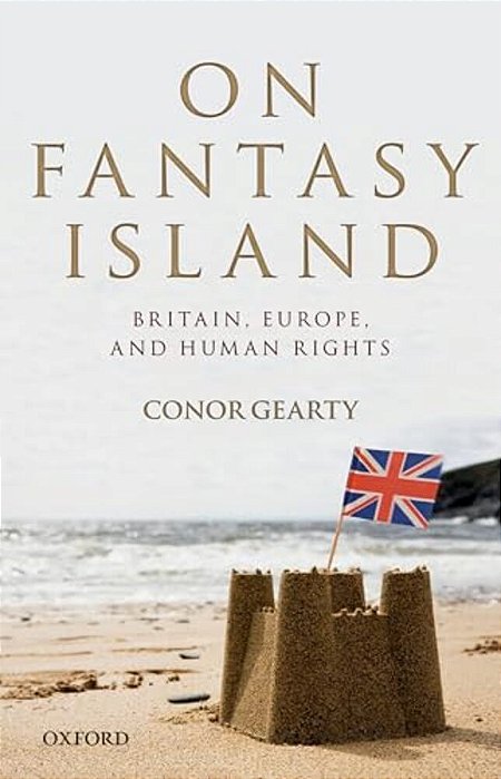 On Fantasy Island: Britain, Europe, And Human Rights-..