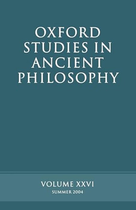 Oxford Studies In Ancient Philosophy: Volume XXVI: Summer 2004-..