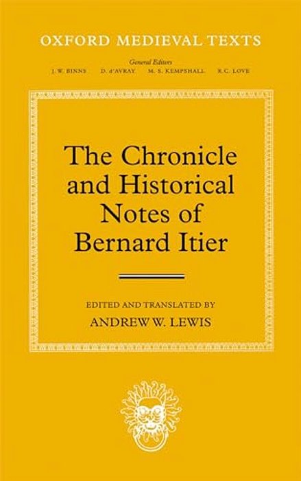 The Chronicle And Historical Notes Of Bernard Itier-..