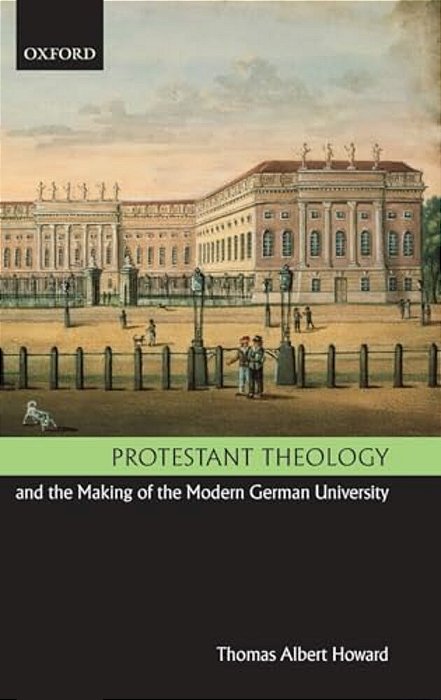 Protestant Theology And The Making Of The Modern German University-..