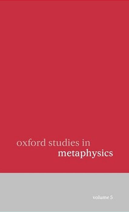Oxford Studies In Metaphysics: Volume 5-..