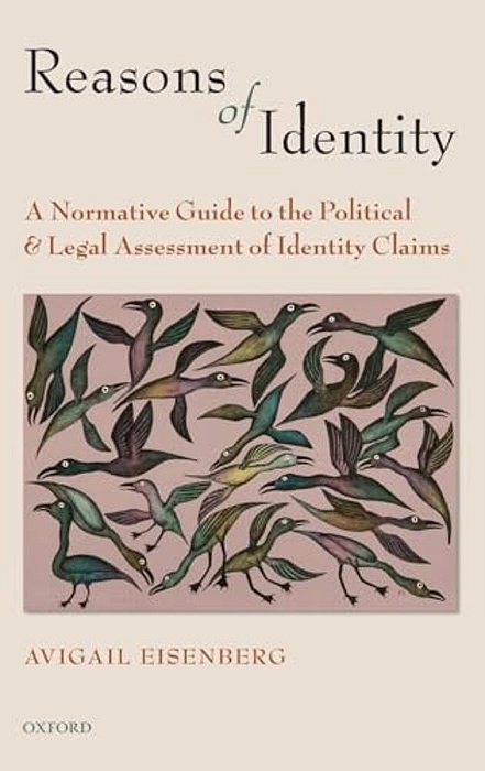 Reasons Of Identity: A Normative Guide To The Political And Legal Assessment Of Identity Claims-..