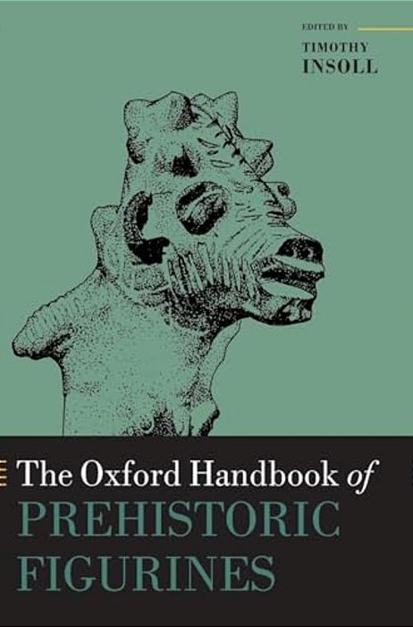 The Oxford Handbook Of Prehistoric Figurines-..