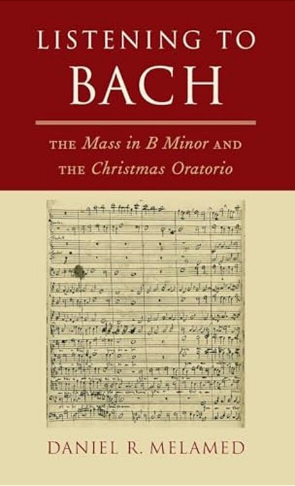 Listening To Bach: The Mass In B Minor And The Christmas Oratorio-..