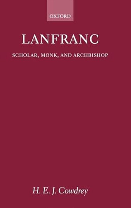 Lanfranc: Scholar, Monk, And Archbishop-..