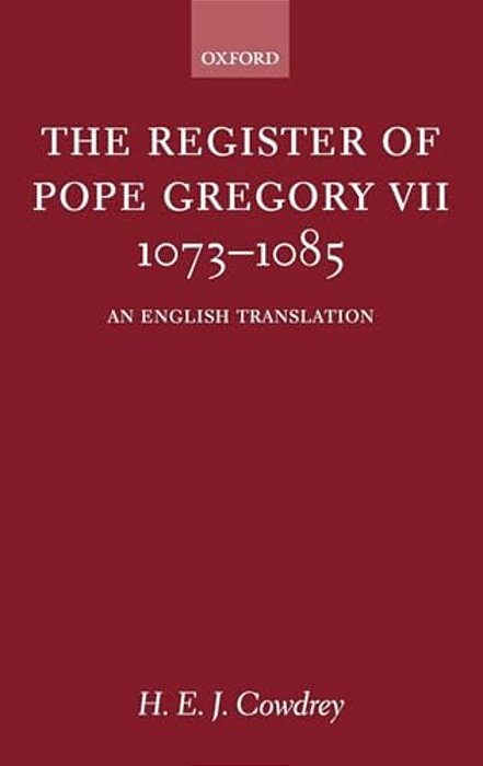 The Register Of Pope Gregory VII 1073-1085: An English Translation-..