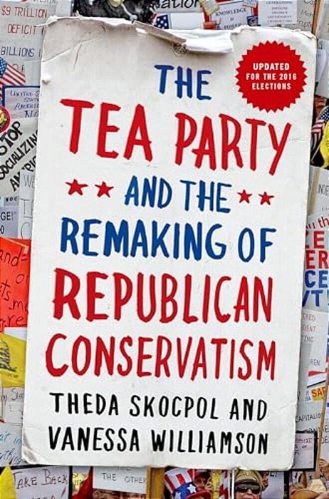 Tea Party And The Remaking Of Republican Conservatism-..