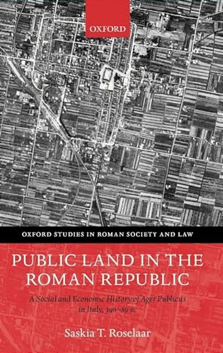 Public Land In The Roman Republic: A Social And Economic History Of Ager Publicus In Italy, 396-89 Bc-..