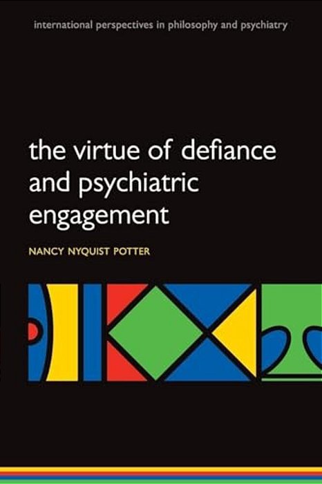 Virtue Of Defiance And Psychiatric Engagement-..