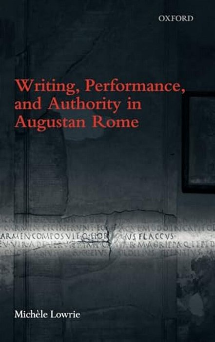 Writing, Performance, And Authority In Augustan Rome-..
