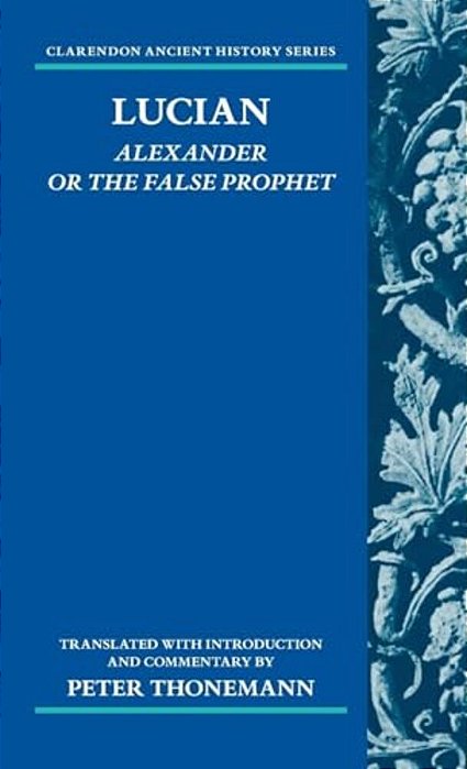 Lucian: Alexander Or The False Prophet-..