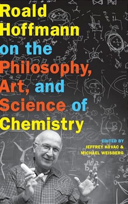 Roald Hoffmann On The Philosophy, Art, And Science Of Chemistry-..