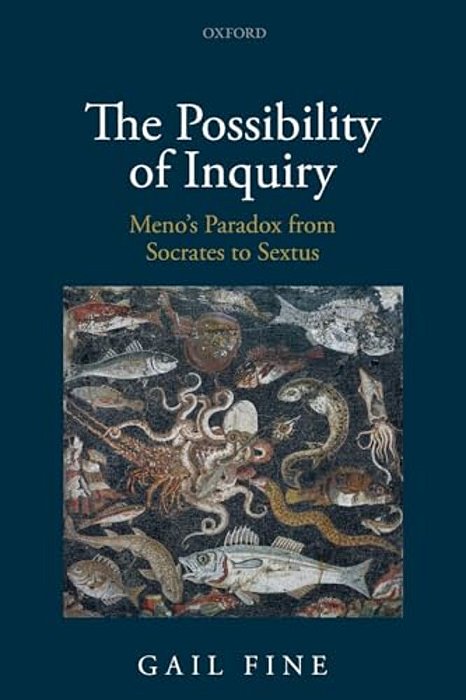 Possibility Of Inquiry: Meno's Paradox From Socrates To Sextus-..
