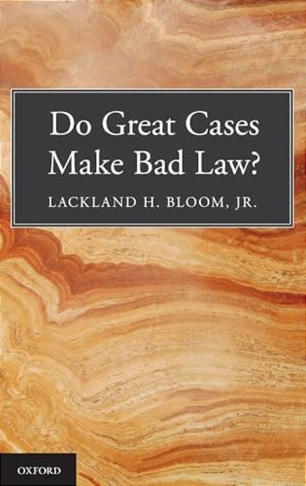 Do Great Cases Make Bad Law?-..