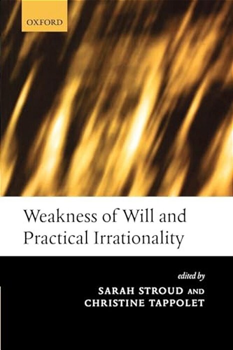 Weakness Of Will And Practical Irrationality-..