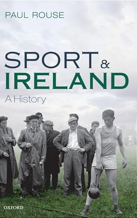 Sport And Ireland: A History-..