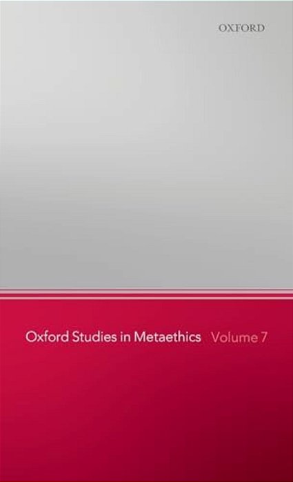 Oxford Studies In Metaethics, Volume 7-..