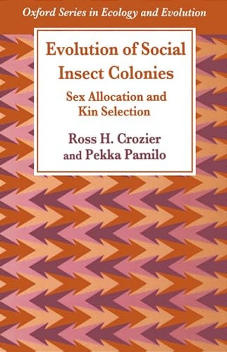 Evolution Of Social Insect Colonies: Sex Allocation And Kin Selection-..