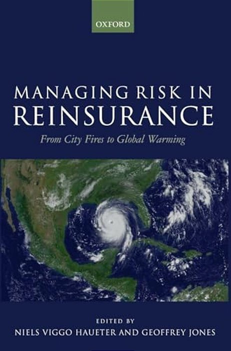 Managing Risk In Reinsurance: From City Fires To Global Warming-..