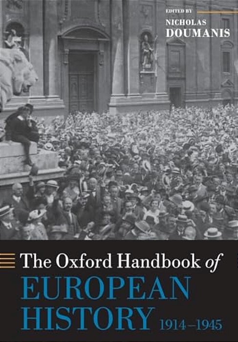 The Oxford Handbook Of European History, 1914-1945-..