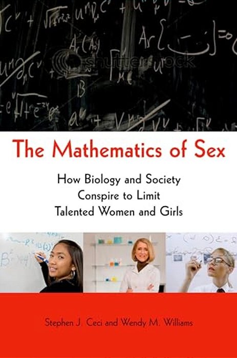 Mathematics Of Sex: How Biology And Society Conspire To Limit Talented Women And Girls-..