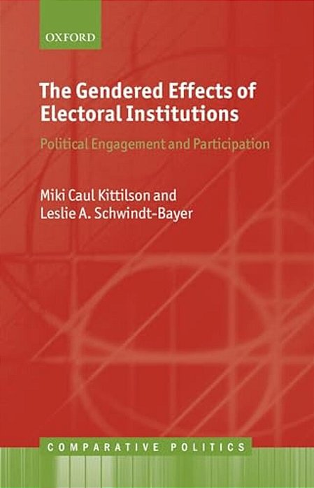 The Gendered Effects Of Electoral Institutions: Political Engagement And Participation-..