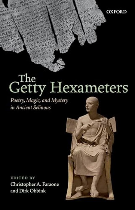 Getty Hexameters: Poetry, Magic, And Mystery In Ancient Selinous-..