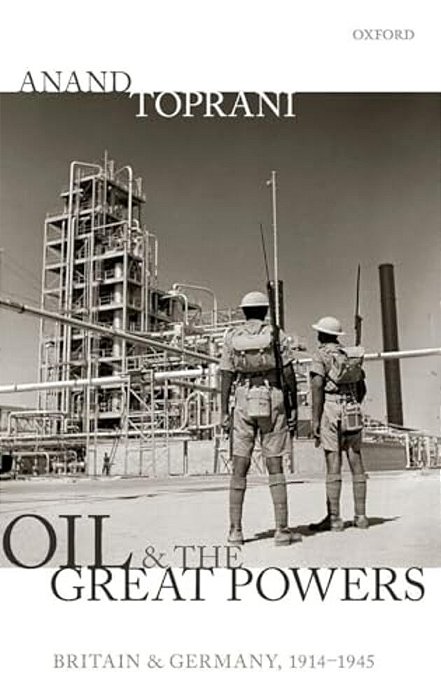 Oil And The Great Powers: Britain And Germany, 1914 To 1945-..