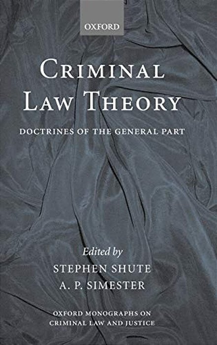 Criminal Law Theory: Doctrines Of The General Part-..
