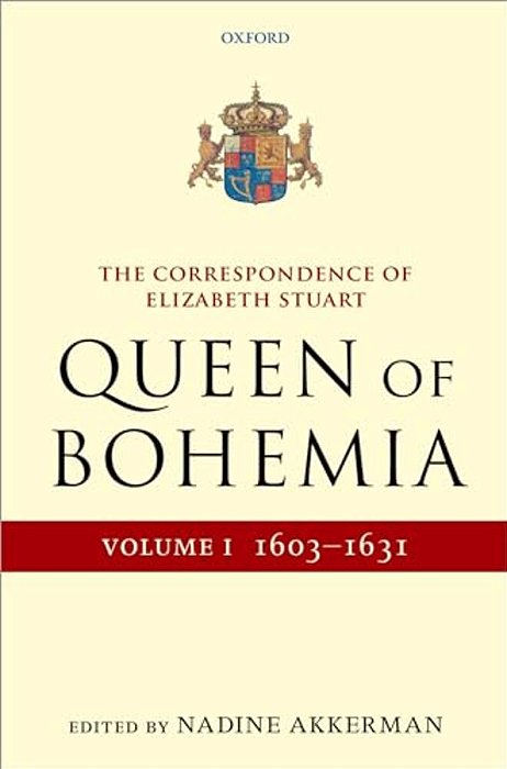 Correspondence Of Elizabeth Stuart, Queen Of Bohemia, Volume I-..