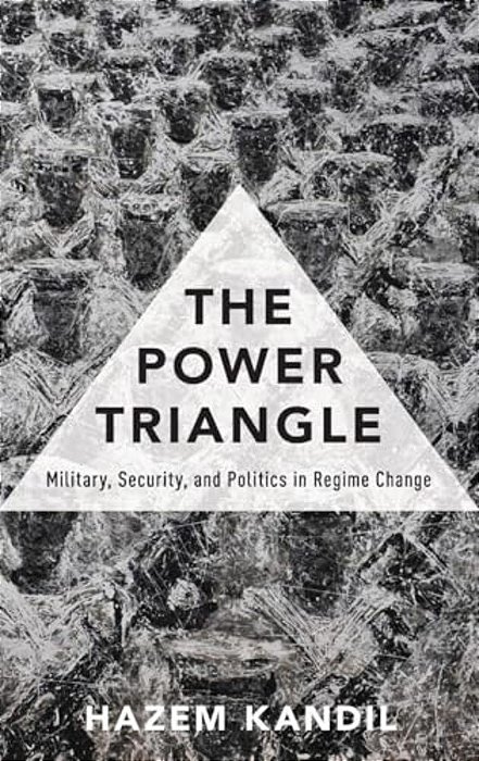 Power Triangle: Military, Security, And Politics In Regime Change-..