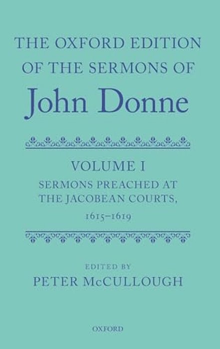 Oxford Edition Of The Sermons Of John Donne: Volume I: Sermons Preached At The Jacobean Courts, 1615-19 (Critical)-..