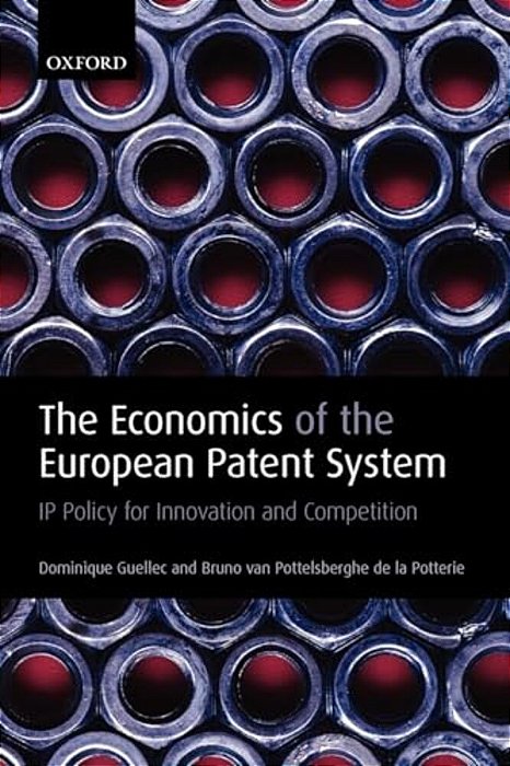 The Economics Of The European Patent System: Ip Policy For Innovation And Competition-..