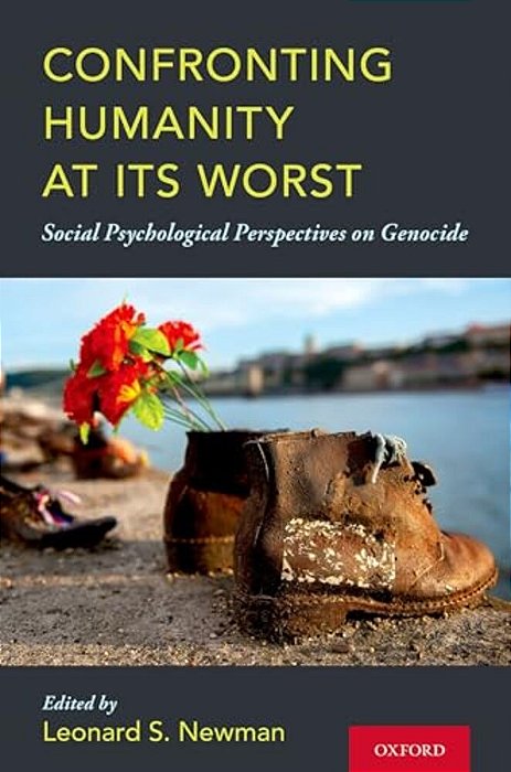Confronting Humanity At Its Worst: Social Psychological Perspectives On Genocide-..