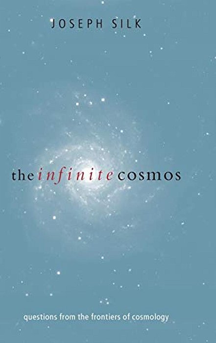The Infinite Cosmos: Questions From The Frontiers Of Cosmology-..
