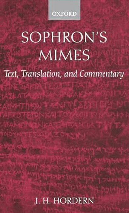 Sophron's Mimes: Text, Translation, And Commentary-..
