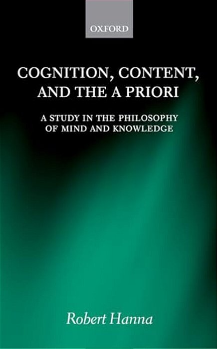 Cognition, Content, And The A Priori: A Study In The Philosophy Of Mind And Knowledge-..