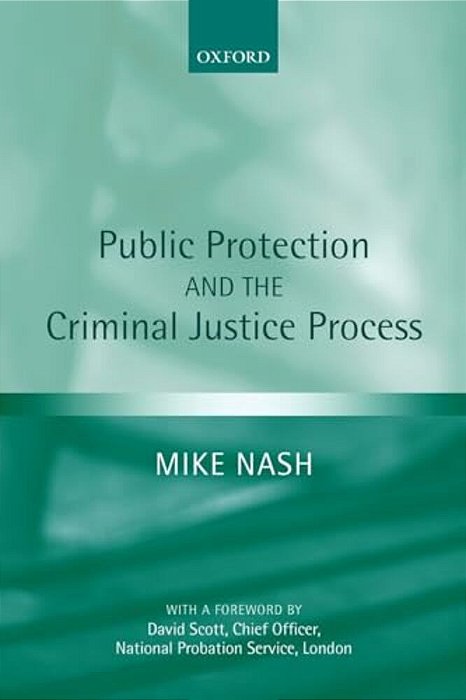 Public Protection And The Criminal Justice Process-..