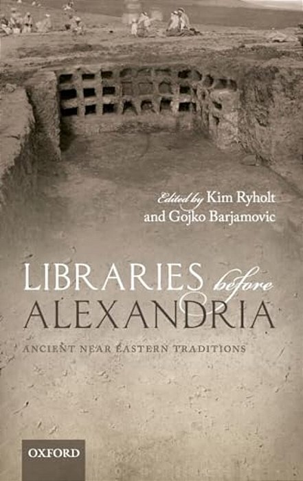 Libraries Before Alexandria: Ancient Near Eastern Traditions-..