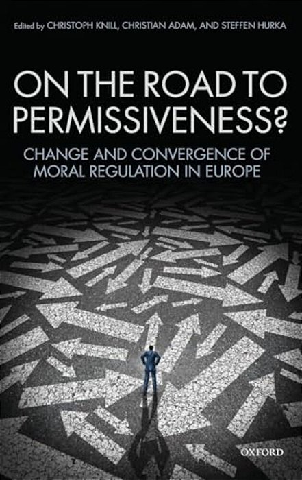 On The Road To Permissiveness?: Change And Covergence Of Moral Regulation In Europe-..