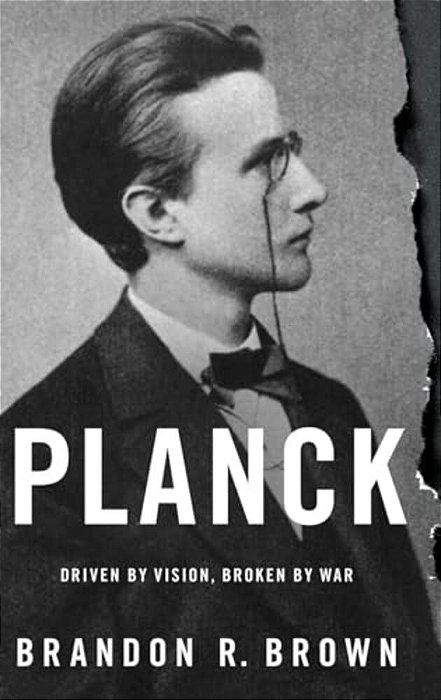 Planck: Driven By Vision, Broken By War-..