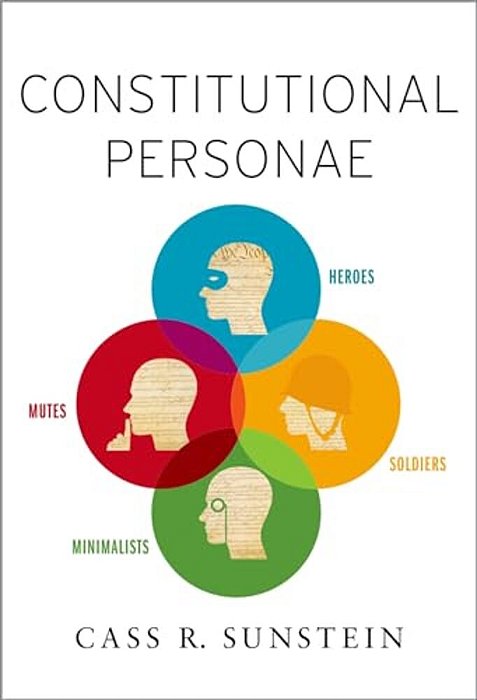 Constitutional Personae: Heroes, Soldiers, Minimalists, And Mutes-..