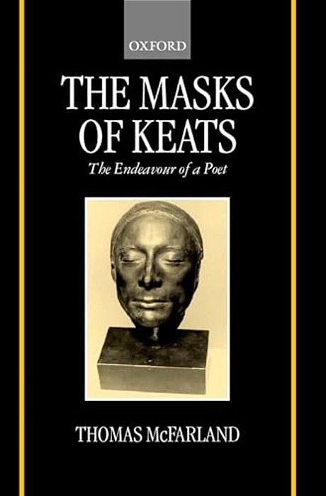 The Mask Of Keats: The Endeavour Of A Poet-..