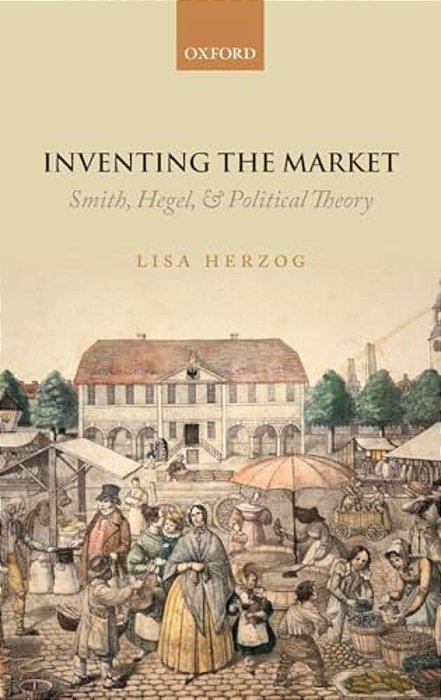 Inventing The Market: Smith, Hegel, And Political Theory-..