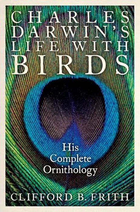 Charles Darwin's Life With Birds: His Complete Ornithology-..