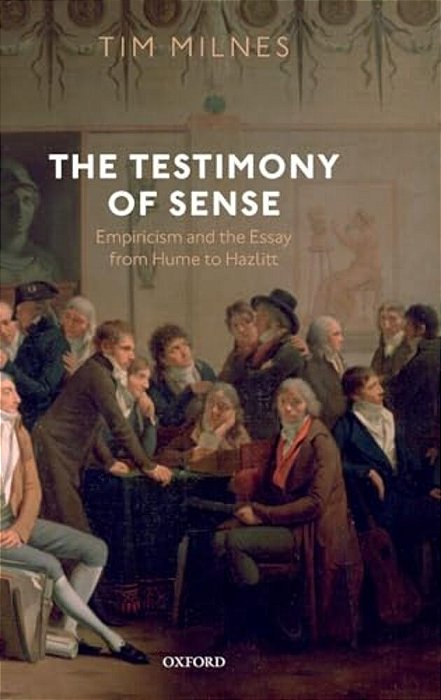 Testimony Of Sense: Empiricism And The Essay From Hume To Hazlitt-..