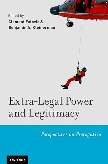 Extra-Legal Power And Legitimacy: Perspectives On Prerogative-..