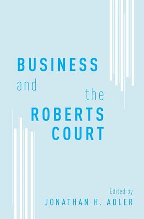 Business And The Roberts Court-..