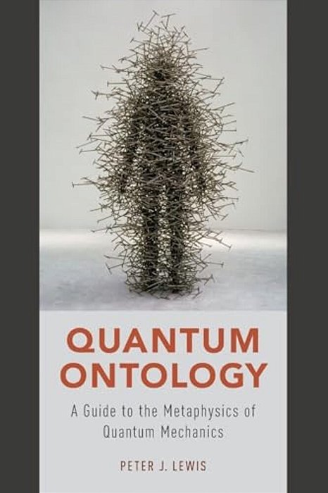 Quantum Ontology: A Guide To The Metaphysics Of Quantum Mechanics-..